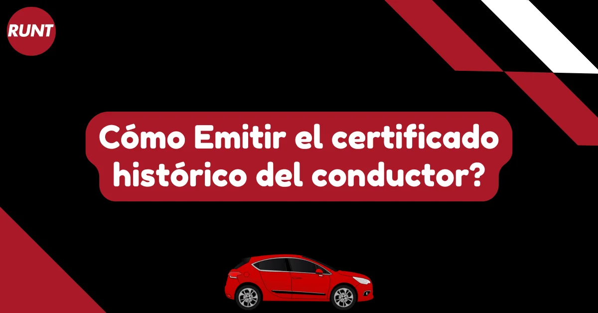 Cómo Emitir el certificado histórico del conductor?